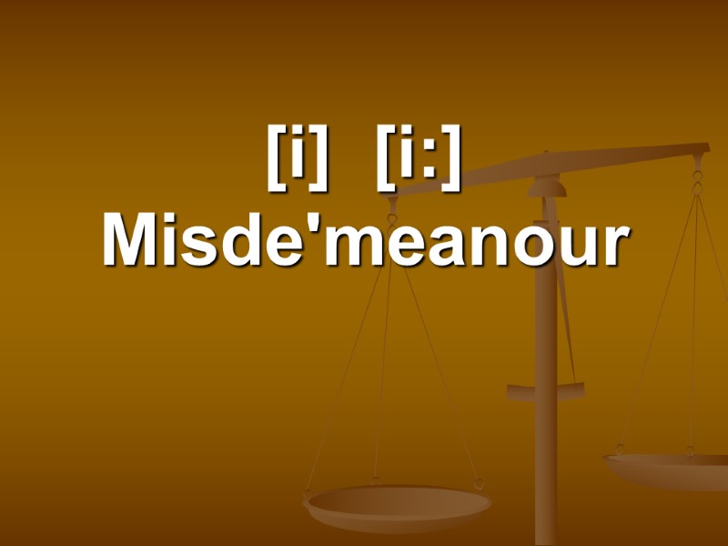 [i]  [i:] Misde'meanour